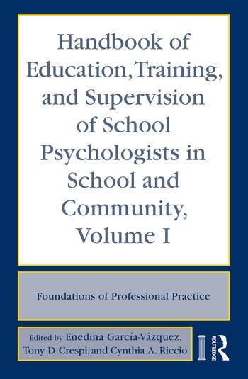 HANDBOOK OF EDUCATION, TRAINING AND SUPERVISION OF SCHOOL PSYCHOLOGISTS IN SCHOOL AND COMMUNITY - VOLUME I