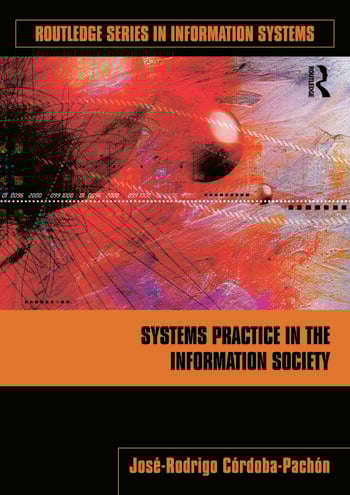 ROUTLEDGE SERIES INFORMATION SYSTEMS: SYSTEMS PRACTICE IN THE INFORMATION SOCIETY