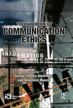 THE HANDBOOK OF COMMUNICATION ETHICS