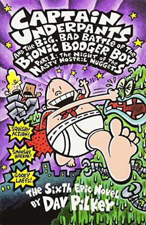 CAPTAIN UNDERPANTS AND THE BIG, BAD BATTLE OF THE BIONIC BOOGER BOY PART 1