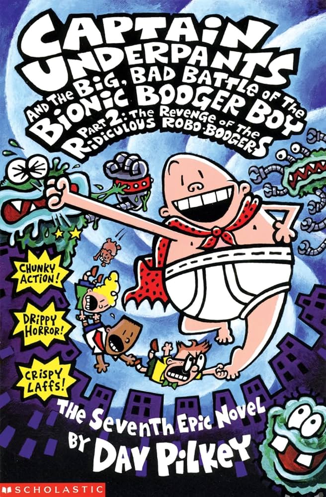 CAPTAIN UNDERPANTS AND THE BIG, BAD BATTLE OF THE BIONIC BOOGER BOY