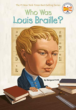 WHO WAS LOUIS BRAILLE?
