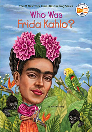 WHO WAS FRIDA KAHLO?