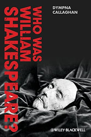 WHO WAS WILLIAM SHAKESPEARE?