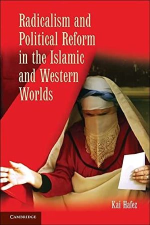 REDICALISM AND POLITICAL REFORM IN THE ISLAMIC AND WESTERN WORLDS
