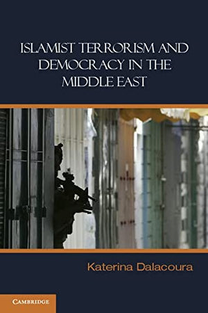 ISLAMIST TERRORISM AND DEMOCRACY IN THE MIDDLE EAST