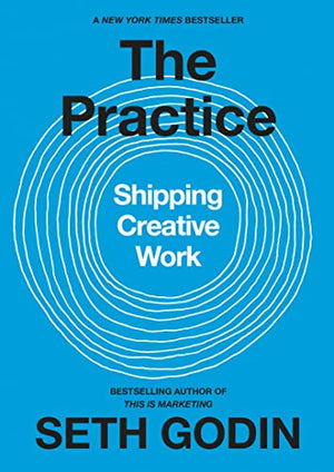 THE PRACTICE: SHIPPING CREATIVE WORK