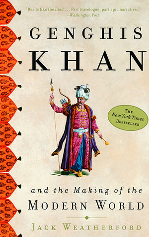 GENGHIS KHAN AND THE MAKING OF THE MODERN WORLD
