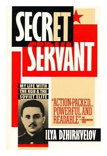 SECRET SERVANT: MY LIFE WITH THE KGB & THE SOVIET ELITE