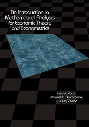 AN INTRODUCTION MATHEMATICAL ANALYSIS FOR ECONOMIC THEORY AND ECONOMETRICS