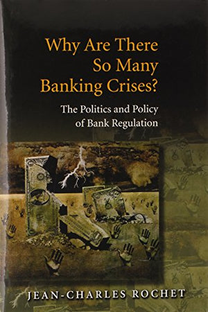 WHY ARE THERE SO MANY BANKING CRISES?