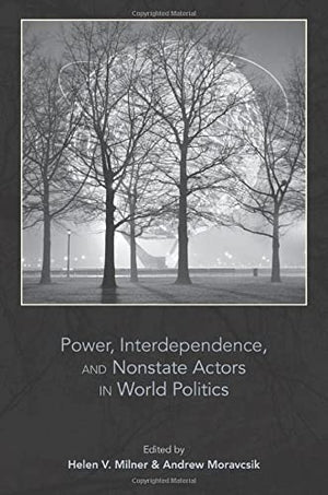 POWER, INTERDEPENDENCE, AND NONSTATE ACTORS IN WORLD POLITICS