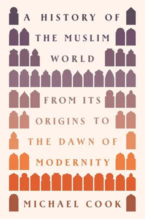 A HISTORY OF THE MUSLIM WORLD