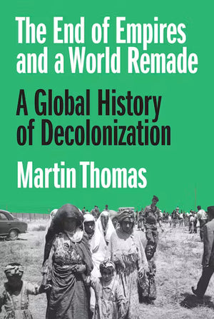 THE END OF EMPIRES AND A WORLD REMADE