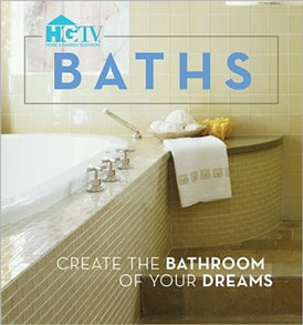 BATHS: CREATE THE BATHROOM OF YOUR DREAMS