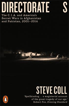 DIRECTORATE S : THE C.I.A. AND AMERICA'S SECRET WARS IN AFGHANISTAN AND PAKISTAN, 2001-2016