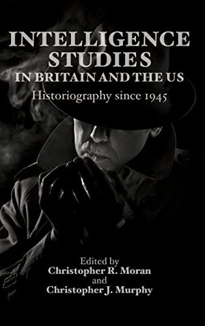 INTELLIGENCE STUDIES IN BRITAIN AND THE US