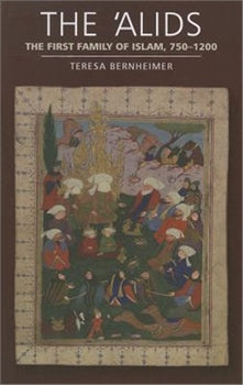 THE 'ALIDS: THE FIRST FAMILY OF ISLAM, 750-1200