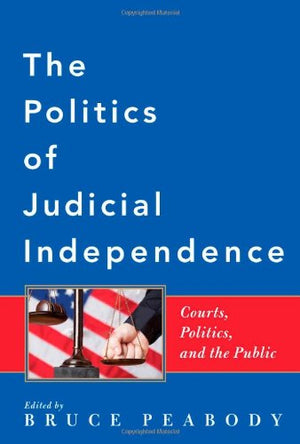 THE POLITICS OF JUDICAL INDEPENDENCE