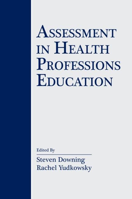 ASSESSMENT IN HEALTH PROFESSIONS EDUCATION