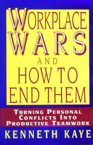WORKPLACE WARS AND HOW TO END THEM