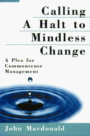 CALLING A HALT TO MINDLESS CHANGE