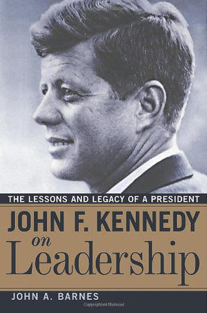 JOHN F. KENNEDY ON LEADERSHIP
