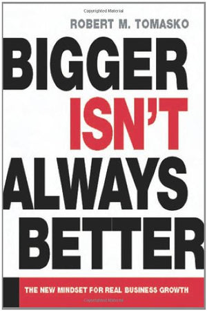 BIGGER ISN'T ALWAYS BETTER