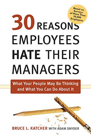 30 REASONS EMPOYEES HATE THEIR MANAGERS