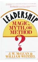 LEADERSHIP MAGIC, MYTH, OR METHOD?