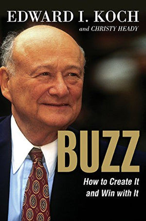 BUZZ: HOW TO CREATE IT AND WIN WITH IT