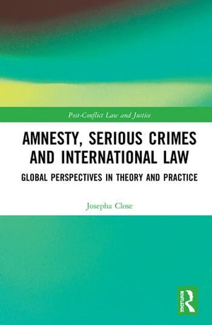 AMNESTY, SERIOUS CRIMES AND INTERNATIONAL LAW