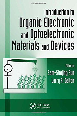 INTRODUCTION TO ORGANIC ELECTRONIC AND OPTOELECTRONIC MATERIALS AND DEVICES