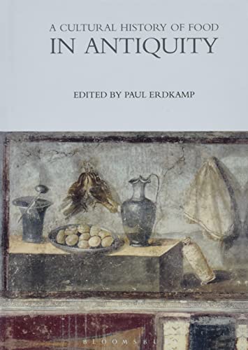 A CULTURAL HISTORY OF FOOD IN ANTIQUITY