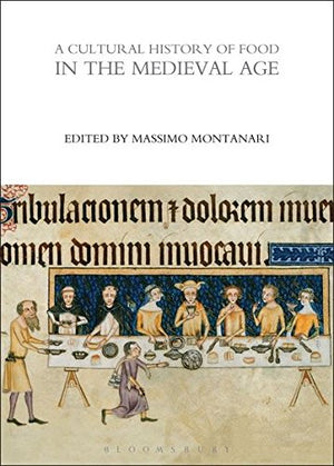 A CULTURAL HISTORY OF FOOD IN THE MEDIEVAL AGE