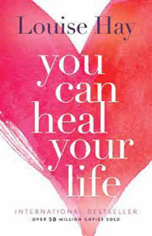 YOU CAN HEAL YOUR LIFE