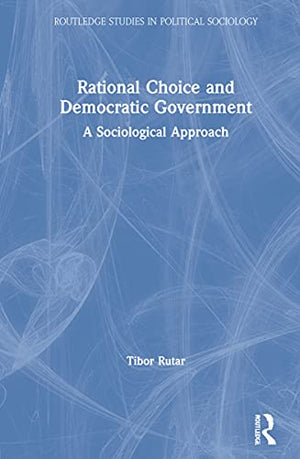 RATIONAL CHOICE AND DEMOCRATIC GOVERNMENT