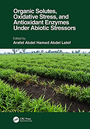 ORGANIC SOLUTES, OXIDATIVE STRESS, AND ANTIOXIDANT ENZYMES UNDER ABIOTIC STRESSORS