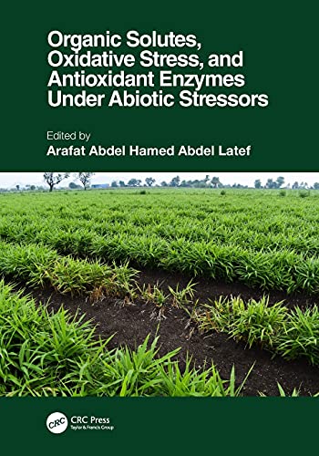 ORGANIC SOLUTES, OXIDATIVE STRESS, AND ANTIOXIDANT ENZYMES UNDER ABIOTIC STRESSORS