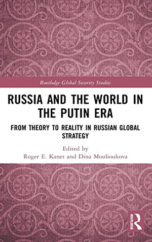 RUSSIA AND THE WORLD IN THE PUTIN ERA