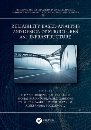 RELIABILITY-BASED ANALYSIS AND DESIGN OF STRUCTURES AND INFRASTRUCTURE