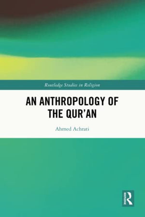AN ANTHROPOLOGY OF THE QUR’AN
