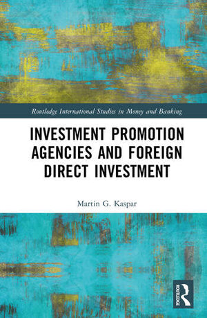 INVESTMENT PROMOTION AGENCIES AND FOREIGN DIRECT INVESTMENT 1/E