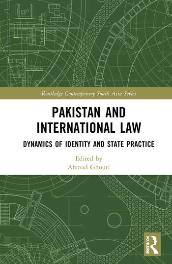 PAKISTAN AND INTERNATIONAL LAW: DYNAMICS OF IDENTITY AND STATE PRACTICE 1/E