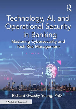 TECHNOLOGY, AI, AND OPERATIONAL SECURITY IN BANKING