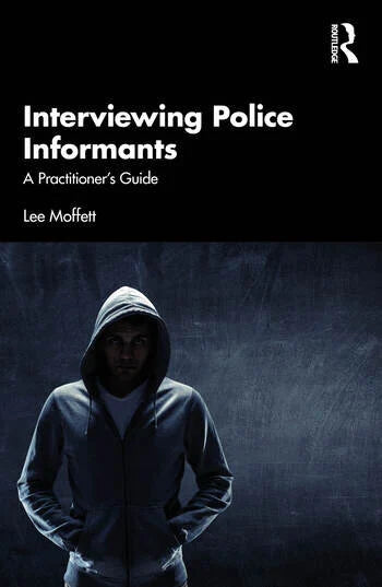 INTERVIEWING POLICE INFORMANTS:A PRACTITIONERÕS GUIDE 1/E