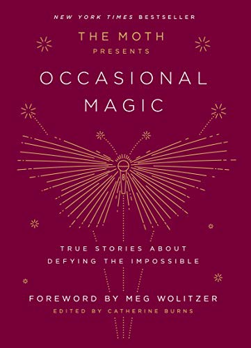 THE MOTH PRESENTS OCCASIONAL MAGIC