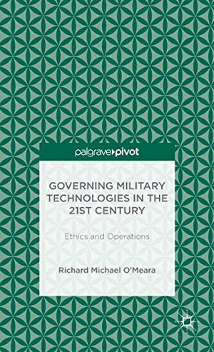 GOVERNING MILITARY TECHNOLOGIES IN THE 21ST CENTURY