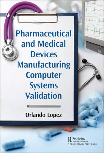 PHARMACEUTICAL AND MEDICAL MANUFACTURING COMPUTER SYSTEMS VALIDATION