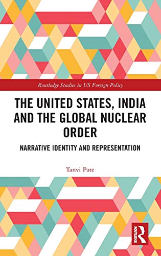 THE UNITED STATES, INDIA AND THE GLOBAL NUCLEAR ORDER